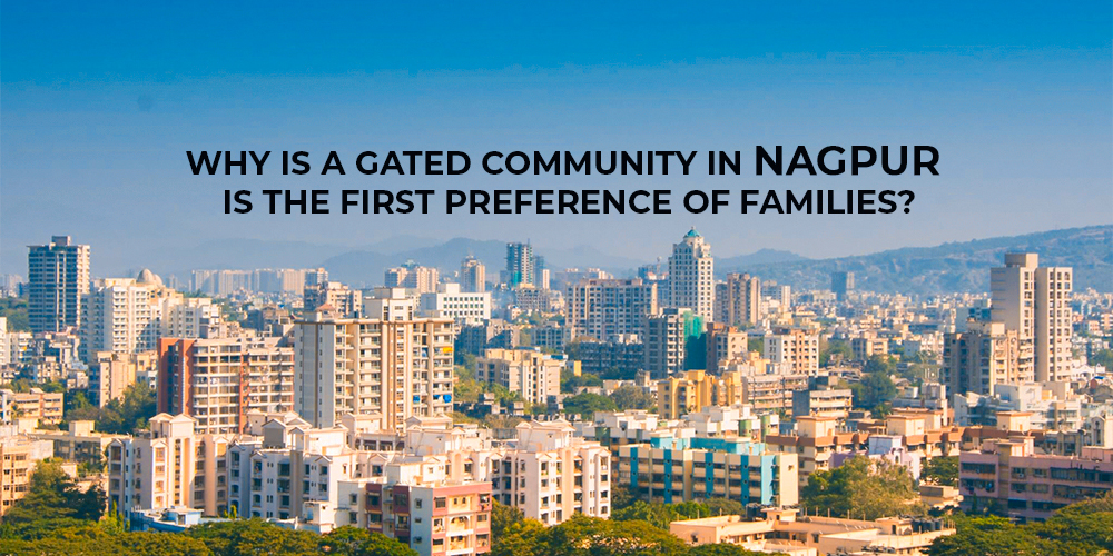 Why Is A Gated Community in Nagpur The First Preference Of Families