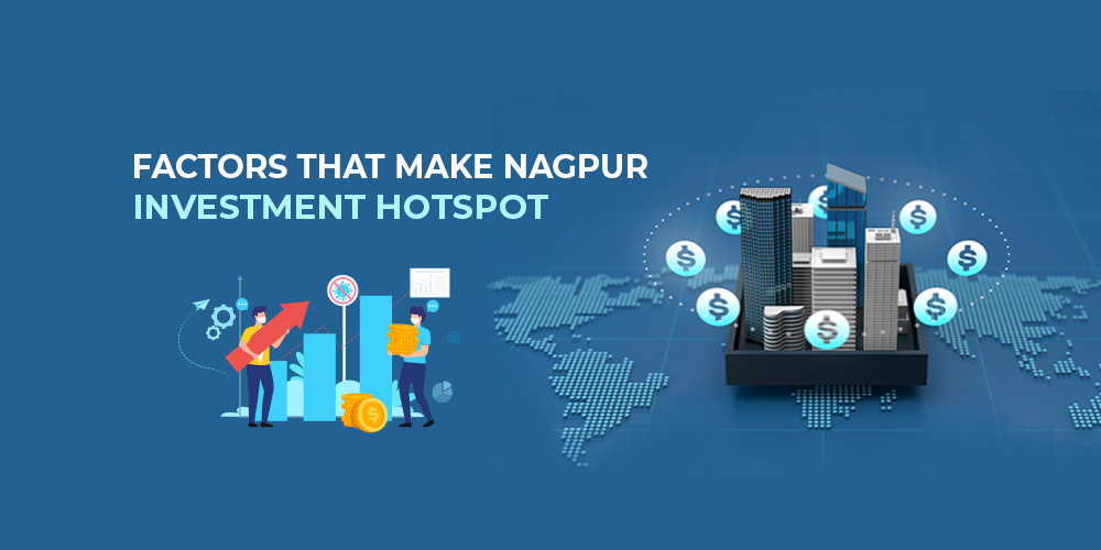 Factors That Make Nagpur An Investment Hotspot