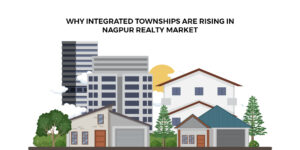 Read more about the article Why Integrated Townships Are Rising in Nagpur Realty Market